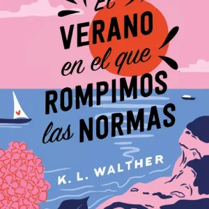 El verano en el que rompimos las normas Walther, K. L.. 2023