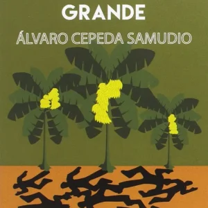 La casa grande Cepeda Samudio, Álvaro 2017