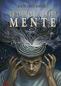 UN INFIERNO LLAMADO MENTE MARTÍN ANDRÉS, MARTÍNEZ 2025
