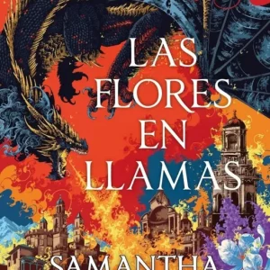 Las flores en llamas (precuela El priorato del naranjo) Shannon, Samantha 2026