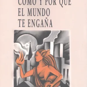 CÓMO Y POR QUÉ EL MUNDO TE ENGAÑA VEGA,ERIK 2024