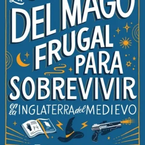 La guía del mago frugal para sobrevivir en la Inglaterra del Medievo Brandon Sanderson 2026