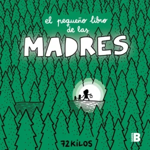 El pequeño libro de las madres 72 Kilos 2025