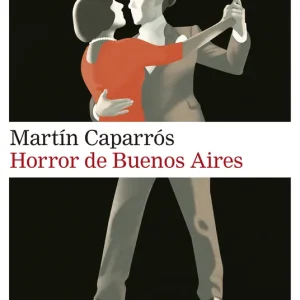 Horror de Buenos Aires Martín Caparrós 2026