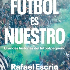 El fútbol es nuestro Rafael Escrig 2026