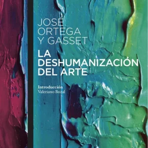 LA DESHUMANIZACION DEL ARTE ORTEGA Y GASSET, JOSÉ 2016