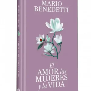El amor, las mujeres y la vida (edición especial en tapa dura) Benedetti, Mario 2026