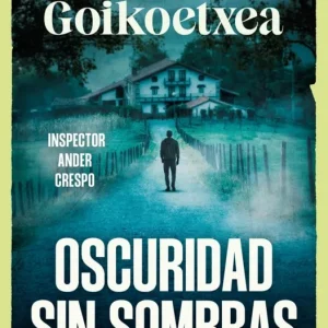 Oscuridad sin sombras (Saga Inspector Ander Crespo 2) Unai Goikoetxea 2026