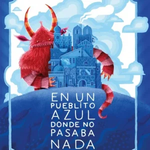 En un pueblito azul donde no pasaba nada Martín Badia 2026