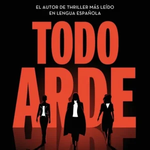 Todo arde Gómez-Jurado, Juan 2025