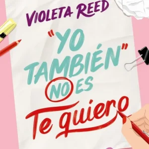 Yo también no es te quiero (Quererte 1) Reed, Violeta 2024