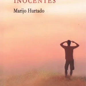 NUNCA FUIMOS INOCENTES Hurtado, Marijo 2018