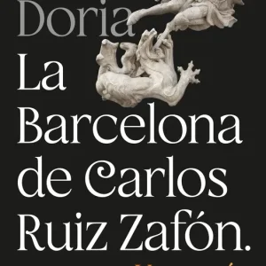 La Barcelona de Carlos Ruiz Zafón. Una guía Sergi Doria 2026