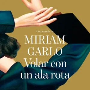 Volar con un ala rota Miriam Garlo 2026