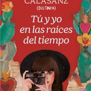 Tú y yo en las raíces del tiempo Calasanz, Paola 2025