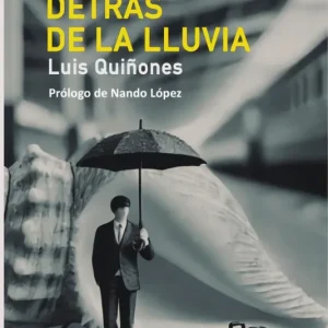 UN HOMBRE DETRÁS DE LA LLUVIA QUIÑONES CERVANTES,LUIS 2025