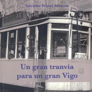 Un gran tranvia para un gran vigo Beloso Arenosa, Salvador 2025