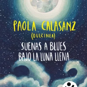 Suenas a blues bajo la luna llena (Bilogía Luna 1) Calasanz (Dulcinea), Paola 2024