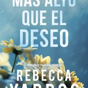 Más alto que el deseo (Vuelo y gloria 2) Yarros, Rebecca 2025