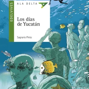 LOS DÍAS DE YUCATÁN Pinto, Sagrario 2018