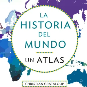 La historia del mundo. Un atlas (edición ampliada) Grataloup, Christian 2025