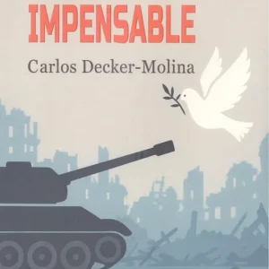 La guerra impensable Decker-Molina, Carlos 2025