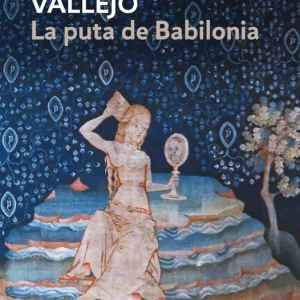 LA PUTA DE BABILONIA Vallejo, Fernando 2016