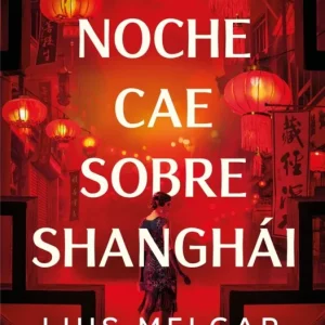 La noche cae sobre Shanghái Luis Melgar 2026