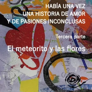 El meteorito y las flores Abelardo Ferroi 2018