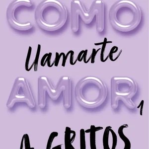 Cómo llamarte amor 1. A gritos Not, Alina 2023
