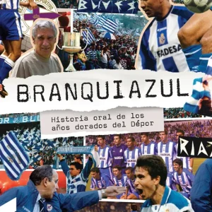 Branquiazul: Historia oral de los años dorados del Dépor Gendre, Marcos 2019