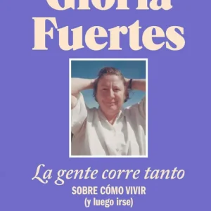 La gente corre tanto Fuertes, Gloria