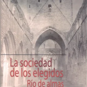 LA SOCIEDAD DE LOS ELEGIDOS. RÍO DE ALMAS Almeida, Tania 2022