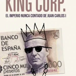 King Corp. El imperio nunca contado de Juan Carlos I. Fernández, David 2026