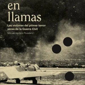 Mallorca en llamas.Víctimas del primer terror aéreo G.Civil Aguilera Povedano, Manuel 2026