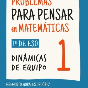 PROBLEMAS PARA PENSAR EN MATEMÁTICAS 1 MORALES, GREGORIO/ÚBEDA, JOSÉ IGNACIO 2025