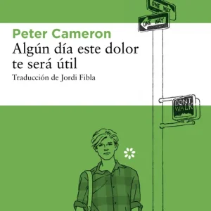 Algún día este dolor te será útil Cameron, Peter 2012