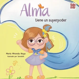 Alma tiene un superpoder Miranda Noya, María 2026