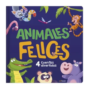 ANIMALES FELICES - 4 CUENTOS ADORABLES EDIBOOK 2025