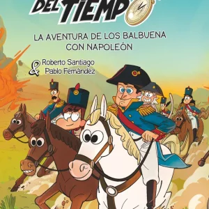 LA AVENTURA DE LOS BALBUENA CON NAPOLEON (LOS FORASTEROS DEL TIEMPO 20) Santiago, Roberto 2025