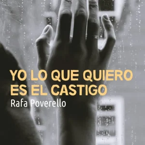 Yo lo que quiero es el castigo Poverello, Rafa 2024