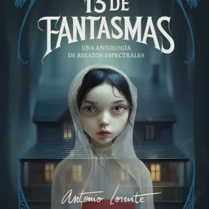 13 DE FANTASMAS LORENTE ANTONIO 2025