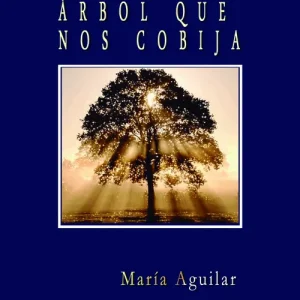 Bajo el árbol que nos cobija Mar¡a Aguilar Peralta