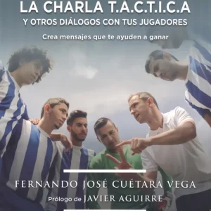 CHARLA TACTICA Y OTROS DIALOGOS CON TUS JUGADORES,LA CUETARA,FERNANDO 2020