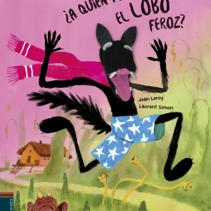 ¿A QUIÉN TEME EL LOBO FEROZ? Leroy, Jean;Simon, Laurent 2019