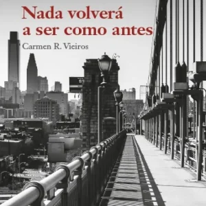 Nada volverá a ser como antes Carmen R. Vieiros 2025