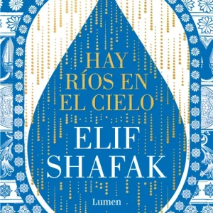 HAY RÍOS EN EL CIELO Shafak, Elif 2024