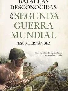 Batallas desconocidas de la Segunda Guerra Mundial 2026