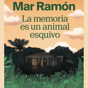 La memoria es un animal esquivo María del Mar Ramón 2026