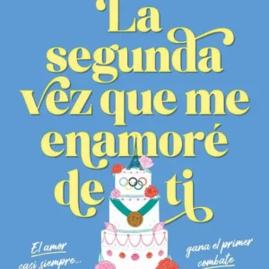 La segunda vez que me enamoré de ti Lucía G. Sobrado 2026